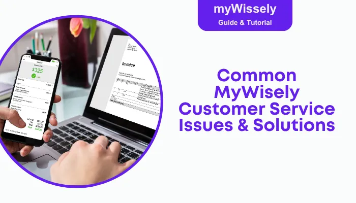 Common MyWisely Customer Service Issues & Solutions