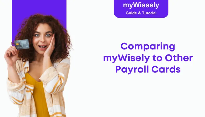 Comparing myWisely to Other Payroll Cards Comparing myWisely to Other Payroll Cards