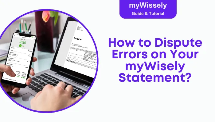 How to Dispute Errors on Your myWisely Statement?
