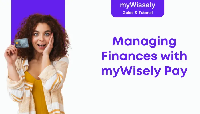 Managing Finances with myWisely Pay Managing Finances with myWisely Pay