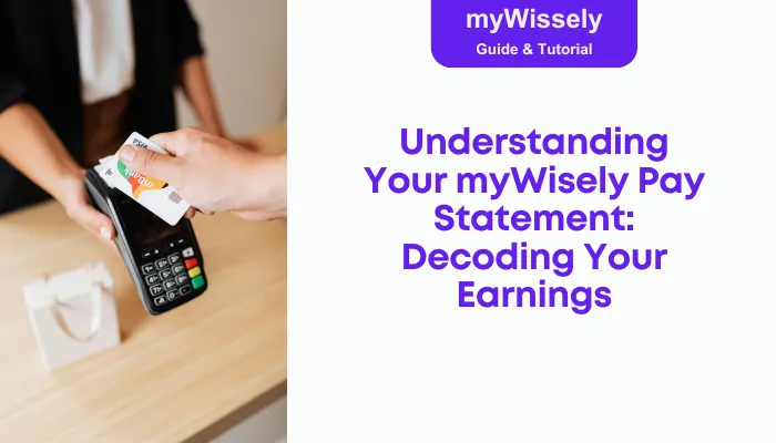 Understanding Your myWisely Pay Statement: Decoding Your Earnings
