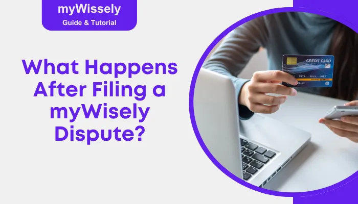 What Happens After Filing a myWisely Dispute?
