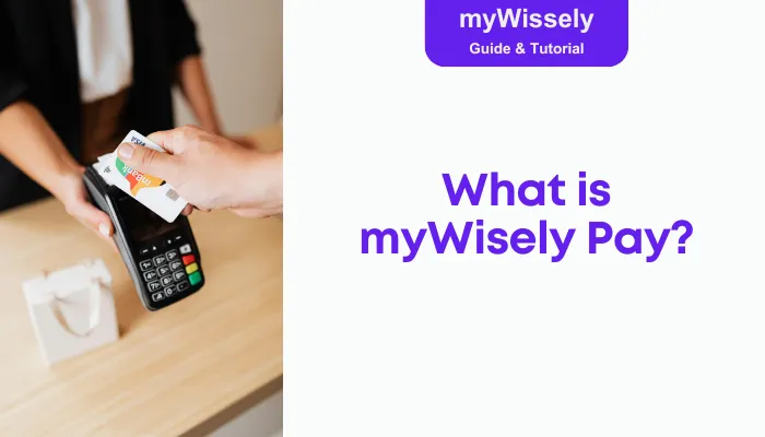 What is myWisely Pay? What is myWisely Pay?