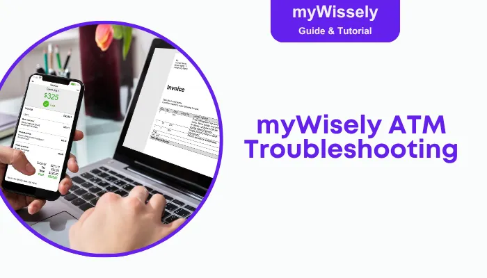 myWisely ATM Troubleshooting