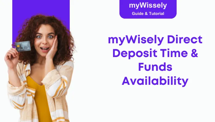 myWisely Direct Deposit Time & Funds Availability myWisely Direct Deposit Time & Funds Availability