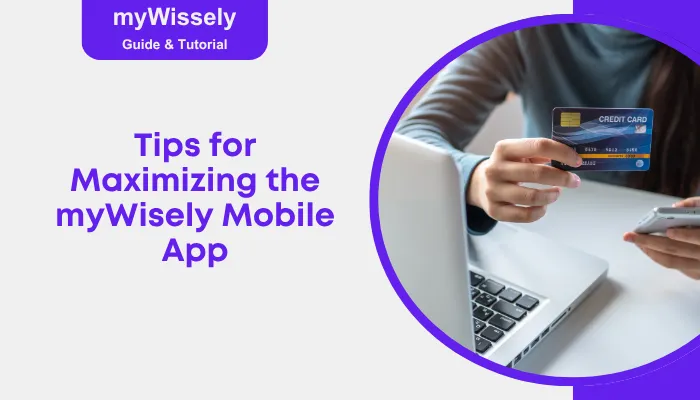 Tips for Maximizing the myWisely Mobile App Tips for Maximizing the myWisely Mobile App