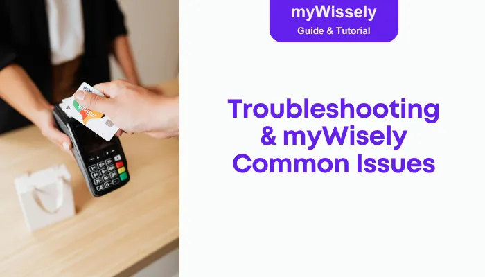 Troubleshooting & myWisely Common Issues Troubleshooting & myWisely Common Issues