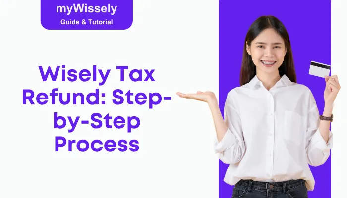 Wisely Tax Refund: Step-by-Step Process Wisely Tax Refund: Step-by-Step Process