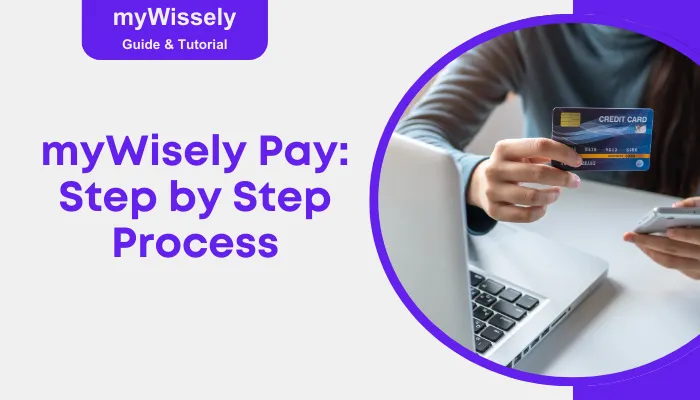 myWisely Pay: Step by Step Process myWisely Pay: Step by Step Process