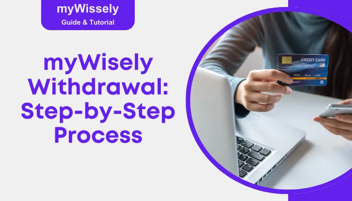 myWisely Withdrawal: Step-by-Step Process myWisely Withdrawal: Step-by-Step Process